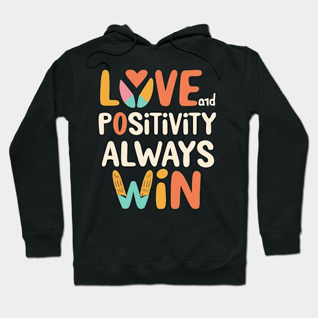 Love and positivity always wins Hoodie by InspiredByTheMagic